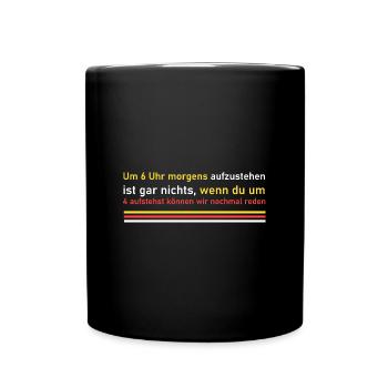 Um 4 Uhr aufstehen! - Tasse einfarbig - Schwarz - Vorne
