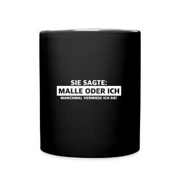 Malle oder ich | lustige Sprüche, Bier, Party - Tasse einfarbig - Schwarz - Vorne