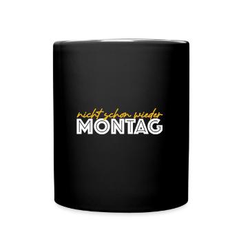 Nicht schon wieder Montag | lustige Sprüche - Tasse einfarbig - Schwarz - Vorne