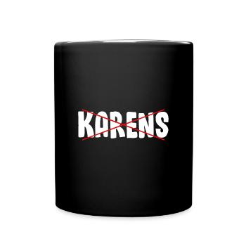 Karen Meme Karens Karen Quote Anti Karen - Full Colour Mug - black - Front