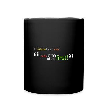 "Ich war einer der Ersten!" - Tasse einfarbig - Schwarz - Vorne
