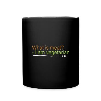 Was ist Fleisch? - Ich bin Vegetarier - Tasse einfarbig - Schwarz - Vorne