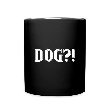 Dog?! - Tasse einfarbig - Schwarz - Vorne