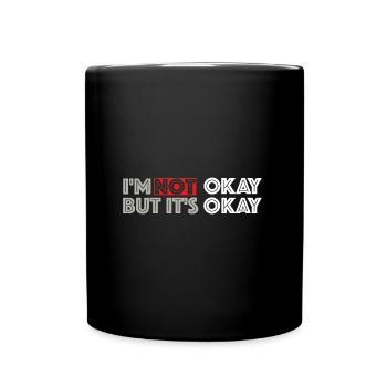 I'm not ok, but it's ok | funny sayings - Full Colour Mug - black - Front