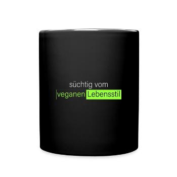 süchtig vom veganen Lebensstil - Tasse einfarbig - Schwarz - Vorne
