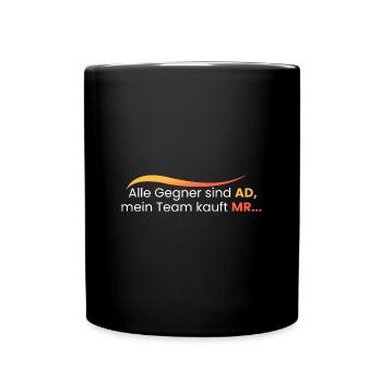 Alle sind AD und gekauft wird MR - Tasse einfarbig - Schwarz - Vorne