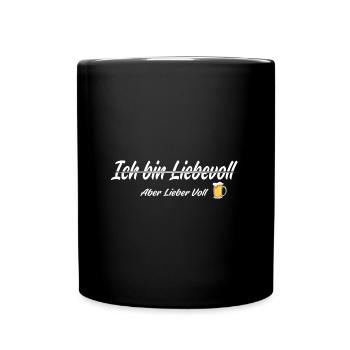 Ich bin Liebevoll aber lieber voll lustig - Tasse einfarbig - Schwarz - Vorne