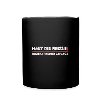 Halt die Fresse, dich hat keiner gefragt | Comedy - Tasse einfarbig - Schwarz - Vorne