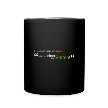 " Ich war einer der Ersten!" - Tasse einfarbig - Schwarz - Vorne