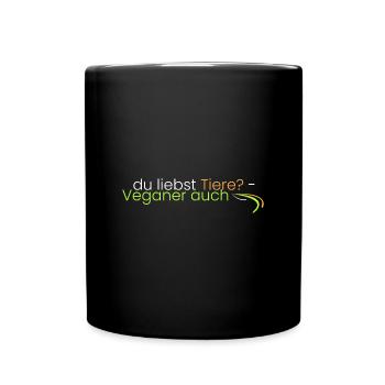du liebst Tiere? Veganer auch - Tasse einfarbig - Schwarz - Vorne