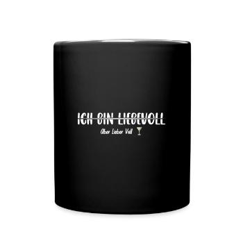 Ich bin Liebevoll aber lieber voll trinken - Tasse einfarbig - Schwarz - Vorne