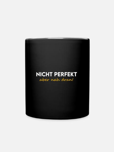 nicht perfekt, aber nah dran, unperfekt - Tasse einfarbig - Schwarz