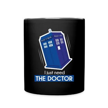 I just need the doctor - Mug uni - noir - Devant
