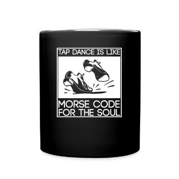 Tap Dance Dancing Saying Soul Gift - Full Colour Mug - black - Front