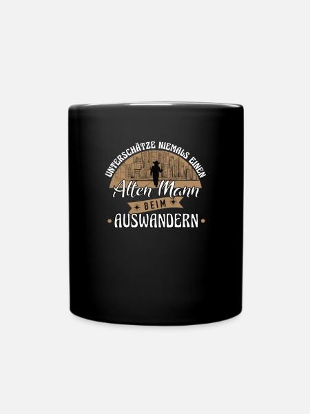 Auswandern Unterschätze Niemals Einen alten Mann - Tasse einfarbig - Schwarz