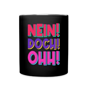 Nein! Doch! Ohh! - Lustiger Comedy Spruch - Tasse einfarbig - Schwarz - Vorne