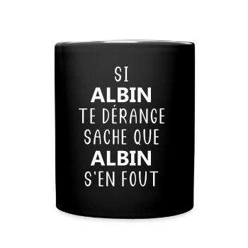 si ALBIN te dérange saches que ALBIN s'en fout - Mug uni - noir - Devant