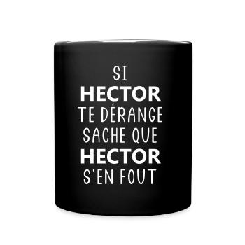 si HECTOR te dérange saches que HECTOR s'en fout - Mug uni - noir - Devant