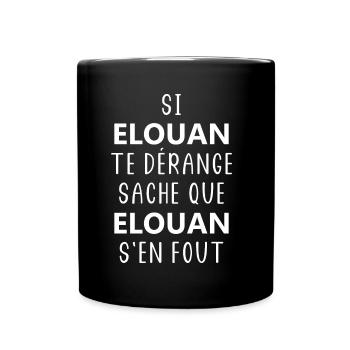 si ELOUAN te dérange saches que ELOUAN s'en fout - Mug uni - noir - Devant