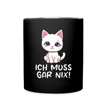Süße Katze - Ich Muss Gar Nix - Tasse einfarbig - Schwarz - Vorne