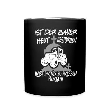 Der Bauer stirbt gestorben Protest - Tasse einfarbig - Schwarz - Vorne