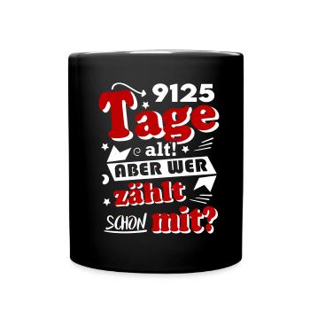 Geburtstag 25 Jahre Tage alt Happy Birthday - Tasse einfarbig - Schwarz - Vorne