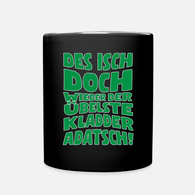 Des isch doch wieder der übelste Kladderadatsch! - Tasse einfarbig - Schwarz