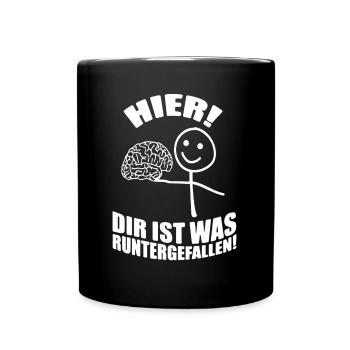 Hier Dir ist was runtergefallen - Tasse einfarbig - Schwarz - Vorne