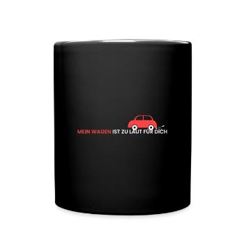 mein Wagen ist zu laut - Tasse einfarbig - Schwarz - Vorne