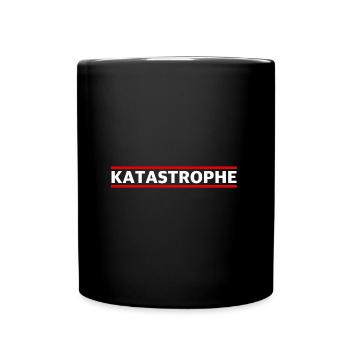 Katastrophe | lustige Sprüche, Sarkasmus - Tasse einfarbig - Schwarz - Vorne