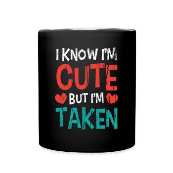 Je sais que je suis mignon mais je suis pris cadeau pour sa sienne - Mug uni - noir - Devant