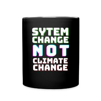 System Change not Climate Change - Tasse einfarbig - Schwarz - Vorne