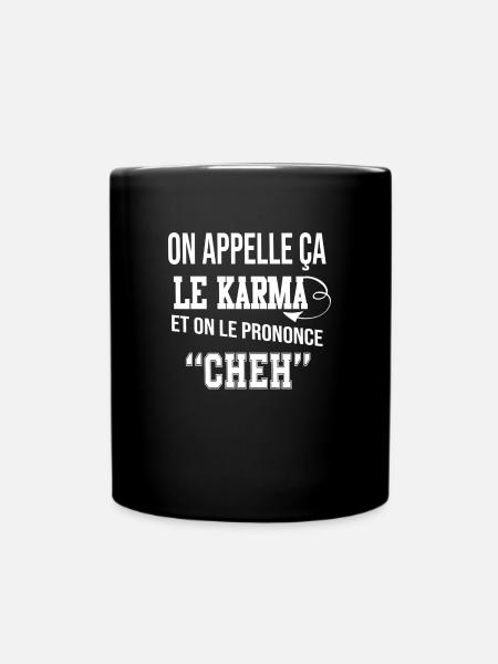 On appelle ça le Karma et on le prononce CHEH - Mug uni - noir