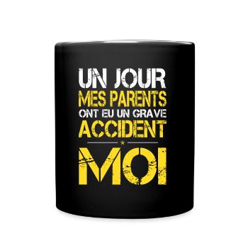 Mes Parents ont eu Grave Accident - Moi - Humour - Mug uni - noir - Devant