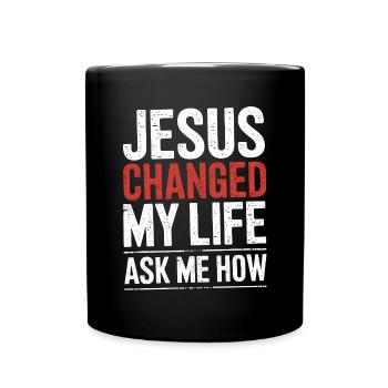 Jesus changed my life! Ask me how! Christian Jesus - Full Colour Mug - black - Front