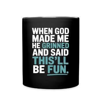 When God made me, he grinned! - Full Colour Mug - black - Front