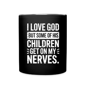 I love God, but some of His children are annoying! - Full Colour Mug - black - Front