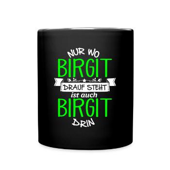 BIRGIT die Echte - Tasse einfarbig - Schwarz - Vorne