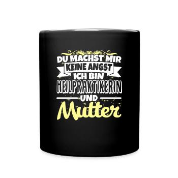 HEILPRAKTIKERIN und Mutter - Keine Angst - Tasse einfarbig - Schwarz - Vorne