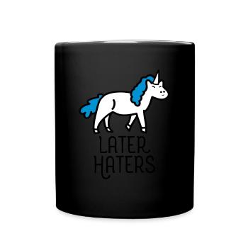 Later Haters (Unicorn) - Tasse einfarbig - Schwarz - Vorne