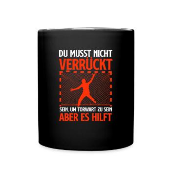Nicht verrückt sein Handball Torwart - Tasse einfarbig - Schwarz - Vorne
