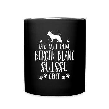 DIE MIT BERGER BLANC SUISSE GEHT Spruch Wilsigns - Tasse einfarbig - Schwarz - Vorne