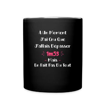 A un moment J'ai cru que J'allais Dépasser 1m53 - Mug uni - noir - Devant