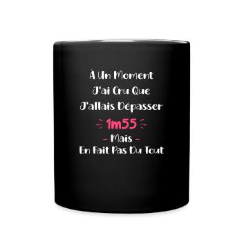A un moment J'ai cru que J'allais Dépasser 1m55 - Mug uni - noir - Devant