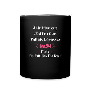 A un moment J'ai cru que J'allais Dépasser 1m54 - Mug uni - noir - Devant