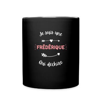 Je suis une Frédérique qui déchire - Mug uni - noir - Devant