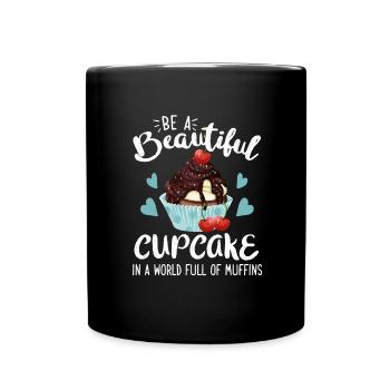 Be A Beautiful Cupcake In A World Full Of Muffins - Tasse einfarbig - Schwarz - Vorne
