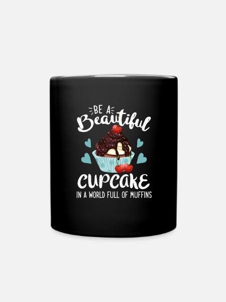 Be A Beautiful Cupcake In A World Full Of Muffins - Tasse einfarbig - Schwarz
