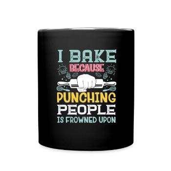 I Bake Because Punching People Is Frowned Upon Bak - Tasse einfarbig - Schwarz - Vorne