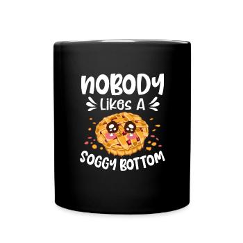 Nobody Likes A Soggy Bottom Baking Baker - Tasse einfarbig - Schwarz - Vorne